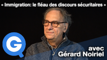 « Immigration: le fléau des discours sécuritaires » avec Gérard Noiriel