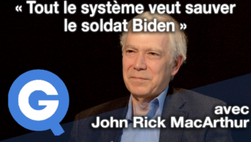 « Tout le système veut sauver le soldat Biden » avec John Rick MacArthur