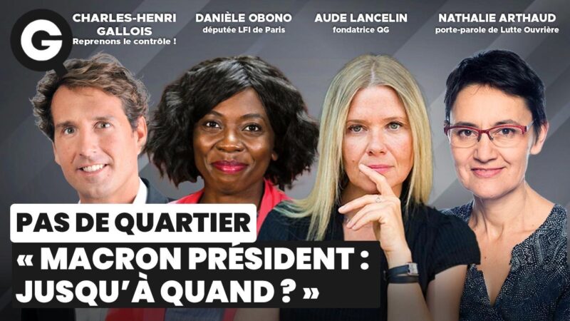 « Macron président : jusqu’à quand ? » avec Danièle Obono, Nathalie Arthaud, Charles-Henri Gallois