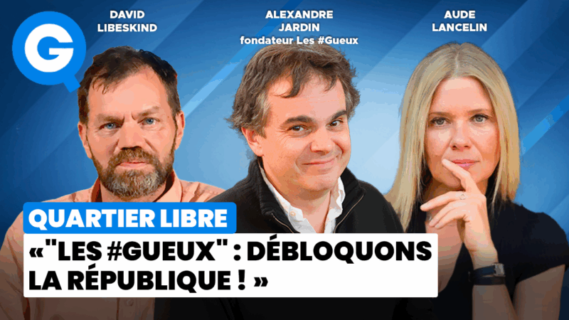« Les #Gueux : débloquons la République ! » avec Alexandre Jardin, Aude Lancelin, David Libeskind
