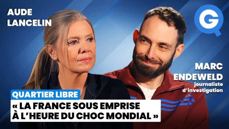 «La France sous emprise à l’heure du choc mondial» avec Marc Endeweld et Aude Lancelin