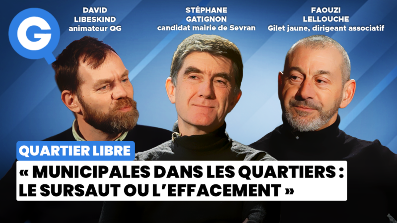 « Municipales dans les quartiers : le sursaut ou l’effacement » avec David Libeskind, Stéphane Gatignon et Faouzi Lellouche