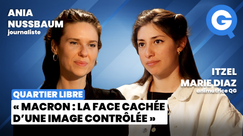 «Macron : la face cachée d&rsquo;une image contrôlée» avec Ania Nussbaum et Itzel Marie Diaz