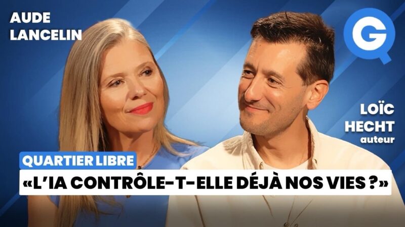 « L’IA contrôle-t-elle déjà nos vies? » avec Loïc Hecht et Aude Lancelin