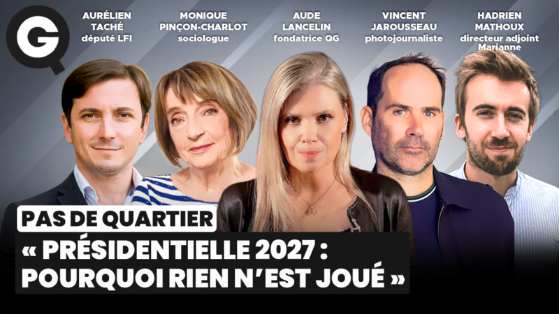 « Présidentielle 2027 : pourquoi rien n&rsquo;est joué » avec Aude Lancelin, Monique Pinçon-Charlot, Aurélien Taché, Hadrien Mathoux, et Vincent Jarousseau