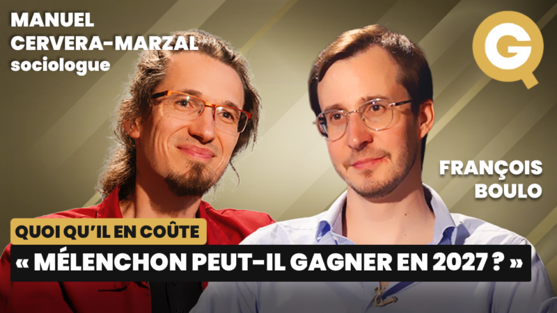 « Mélenchon peut-il gagner en 2027 ? » avec Manuel Cervera-Marzal et François Boulo