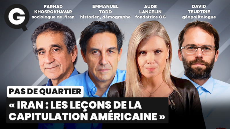 « Iran: les leçons de la capitulation américaine » avec Emmanuel Todd, Farhad Khosrokhavar, David Teurtrie et Aude Lancelin