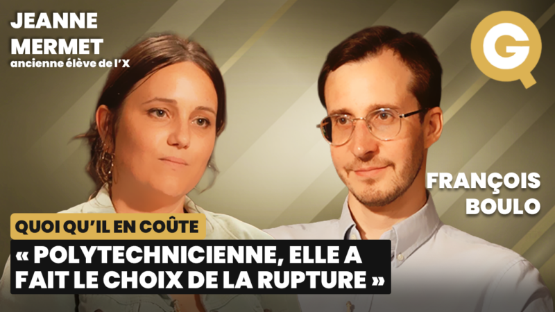 «Polytechnicienne, elle a fait le choix de la rupture» avec Jeanne Mermet et François Boulo