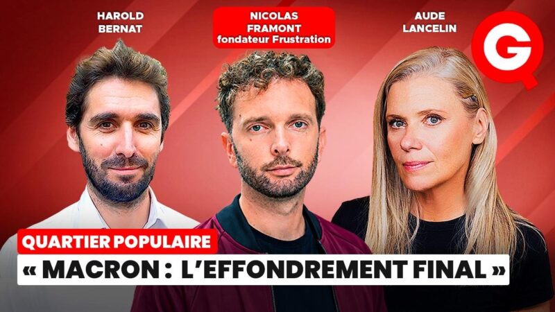 « Macron: l&rsquo;effondrement final ? » avec Nicolas Framont, Aude Lancelin et Harold Bernat